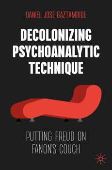 Paperback Decolonizing Psychoanalytic Technique: Putting Freud on Fanon's Couch Book