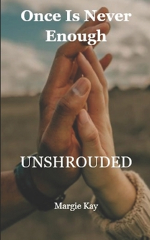 Once Is Never Enough: Unshrouded