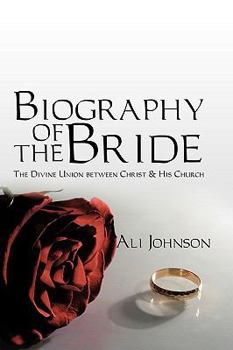 Paperback Biography of the Bride: The Divine Union between Christ and His Church Book