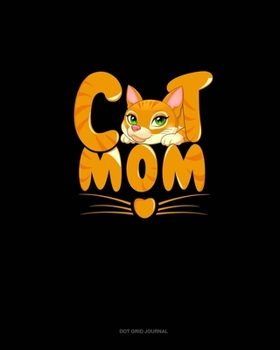 Cat Mom: Dot Grid Journal