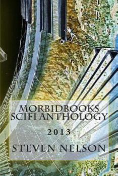 Paperback Morbidbooks Scifi Anthology: 2013 Book