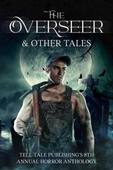Paperback The Overseer: Tell-Tale Publishing's 8th Annual Horror Anthology Book