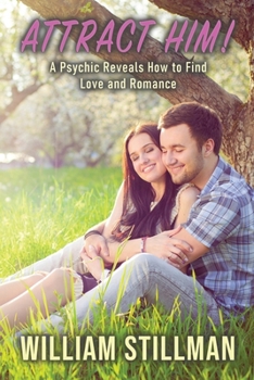Paperback Attract Him: A Psychic Reveals How to Find Love and Romance Book