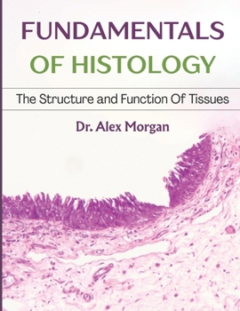 FUNDAMENTALS OF HISTOLOGY: The Strucutre And Function Of Tissues