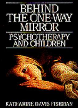 Hardcover Behind the One-Way Mirror: Psychotherapy and Children Book