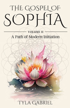 Paperback The Gospel of Sophia: A Modern Path of Initiation Book