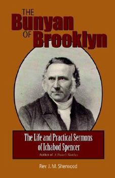 The Bunyan Of Brooklyn: The Life And Practical Sermons Of Ichabod Spencer