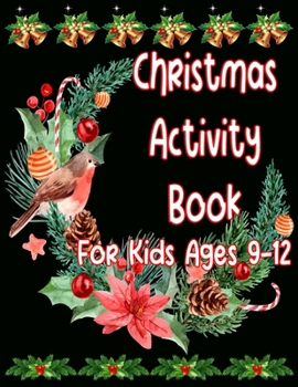 Paperback Christmas Activity Book For Kids Ages 9-12: Coloring, Matching, Mazes, Drawing, Crosswords, Word Searches, Color by Number, Recipes and Word Scrambles Book
