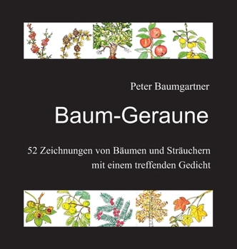 Baum-Geraune: Ein Geschenkbuch für Naturfreunde:52 Zeichnungen von Bäumen und Sträuchern mit einem treffenden Gedicht (German Edition)