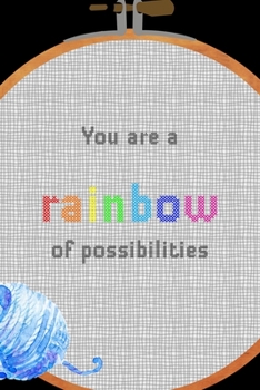 You Are A Rainbow Of Possibilities: All Purpose 6x9 Blank Lined Notebook Journal Way Better Than A Card Trendy Unique Gift Solid Black Embroidery