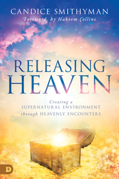 Paperback Releasing Heaven: Creating a Supernatural Environment Through Heavenly Encounters Book