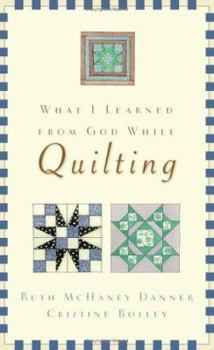 Paperback What I Learned from God While Quilting Book