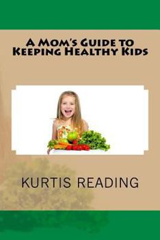 Paperback A Mom's Guide to Keeping Healthy Kids Book
