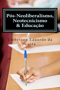 Paperback pos-neoliberalismo, neotecnicismo & educacao [Portuguese] Book