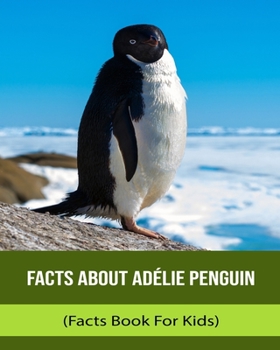 Facts About Adélie Penguin (Facts Book For Kids)