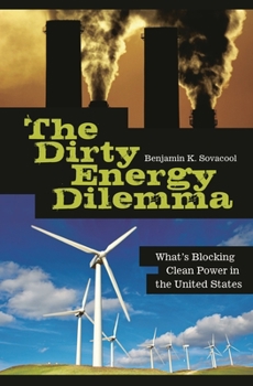 Hardcover The Dirty Energy Dilemma: What's Blocking Clean Power in the United States Book