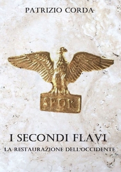 Paperback I Secondi Flavi. La Restaurazione dell'Occidente [Italian] Book
