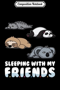 Composition Notebook: Lazy Sleeping With My Friends Tired Procrastinate Animal Fun Premium  Journal/Notebook Blank Lined Ruled 6x9 100 Pages