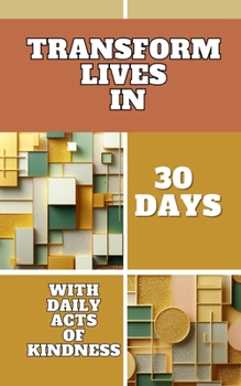 Paperback Transform Lives In 30 Days With Daily Acts Of Kindness: Squares Rectangles Geometric Polygonal Pink Yellow Cover Art Design Book