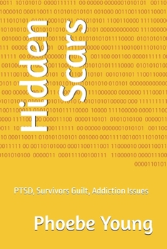 Paperback Hidden Scars: PTSD, Survivors Guilt, Addiction Issues Book