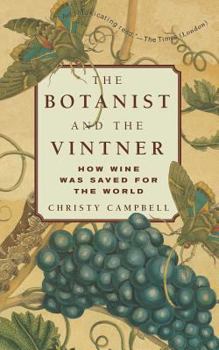 Hardcover The Botanist and the Vintner: How Wine Was Saved for the World Book