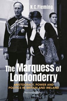 Hardcover The Marquess of Londonderry: Aristocracy, Power and Politics in Britain and Ireland, Revised Edition Book