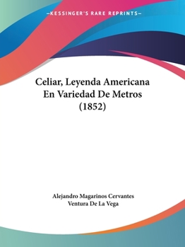 Paperback Celiar, Leyenda Americana En Variedad De Metros (1852) [Spanish] Book