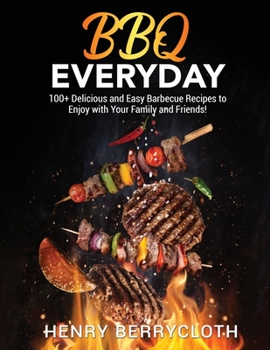 Paperback BBQ Everyday: 100+ Dеlicious аnd Еаsy Bаrbеcuе Rеcipеs to Еnjoy with you Book