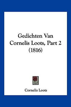 Paperback Gedichten Van Cornelis Loots, Part 2 (1816) [Chinese] Book