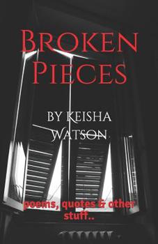 Paperback Broken Pieces: poems, quotes & other stuff.. Book