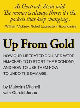 Paperback Up From Gold: The Triumph of Paper Dollars Book