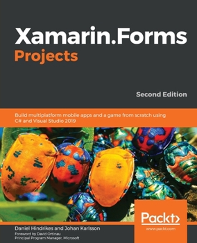 Paperback Xamarin.Forms Projects: Build multiplatform mobile apps and a game from scratch using C# and Visual Studio 2019 Book