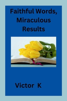 Paperback Faithful Words, Miraculous Results Book