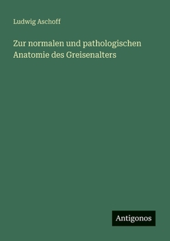 Paperback Zur normalen und pathologischen Anatomie des Greisenalters [German] Book