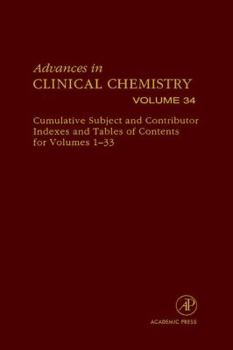 Hardcover Advances in Clinical Chemistry: Cumulative Subject and Author Indexes and Tables of Contents for Volumes 1-33 Volume 34 Book