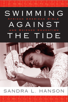 Hardcover Swimming Against the Tide: African American Girls and Science Education Book