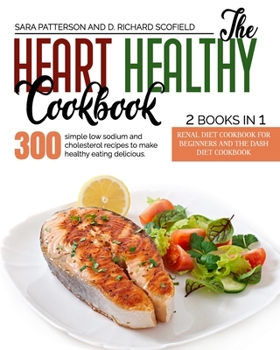 Paperback The Heart Healthy Cookbook: 300 simple low sodium and cholesterol recipes to make healthy eating delicious. Book