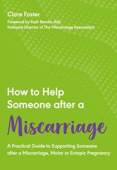 Paperback How to Help Someone After a Miscarriage: A Practical Handbook Book