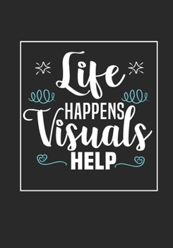 Life Happens Visuals Help: ABA Therapist Behavior Therapy Analyst BCBA RBT Blank Notebook to Write In for kids Men Women | Motivational Quotes Journal (Employee Appreciation Gift )