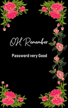 OH Remember Password very Good: password book, password log book and internet password organizer, alphabetical password book, Logbook To Protect Usernames and ... notebook, password book small