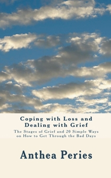 Paperback Coping with Loss and Dealing with Grief: The Stages of Grief and 20 Simple Ways on How to Get Through the Bad Days Book