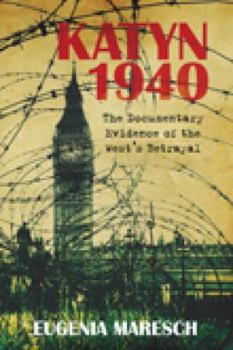 Hardcover Katyn 1940: The Documentary Evidence of the West's Betrayal Book
