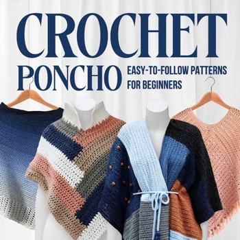 Paperback Crochet Poncho: Easy-to-Follow Patterns for Beginners: Fashion Crochet Book