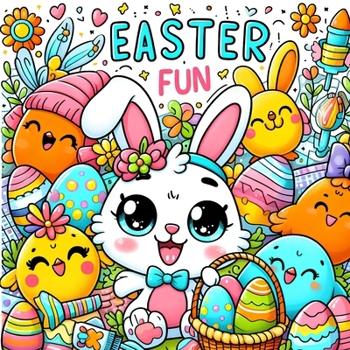 Paperback Easter Fun: A Coloring Book of Eggs, Bunnies, and Flowers Book