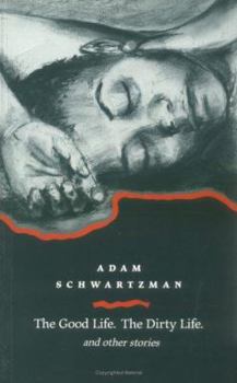Paperback The Good Life Dirty Life, and Other Stories Book