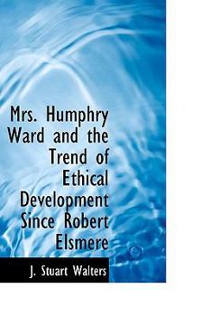Mrs Humphry Ward and the Trend of Ethical Development since Robert Elsmere