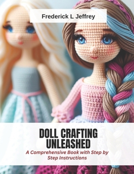 Paperback Doll Crafting Unleashed: A Comprehensive Book with Step by Step Instructions Book