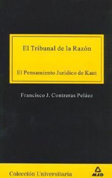 El tribunal de la razón. El pensamiento jurídico de kant (Spanish Edition)