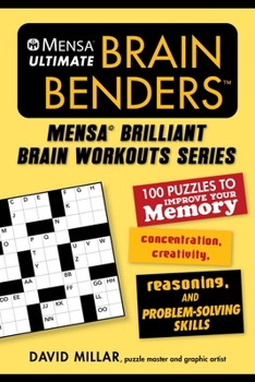 Paperback Mensa(r) Ultimate Brain Benders: 100 Puzzles to Improve Your Memory, Concentration, Creativity, Reasoning, and Problem-Solving Skills Book
