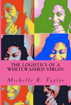 Paperback The Logistics of a Whitewashed Virgin Book